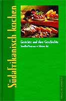 S&uuml;dafrikanisch kochen. Gerichte und ihre Geschichte.