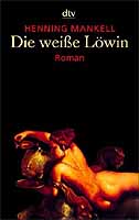 Die wei&szlig;e L&ouml;win.von Henning Mankell